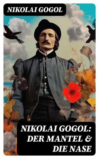 Nikolai Gogol:  Der Mantel & Die Nase