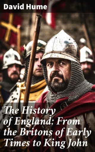 The History of England: From the Britons of Early Times to King John