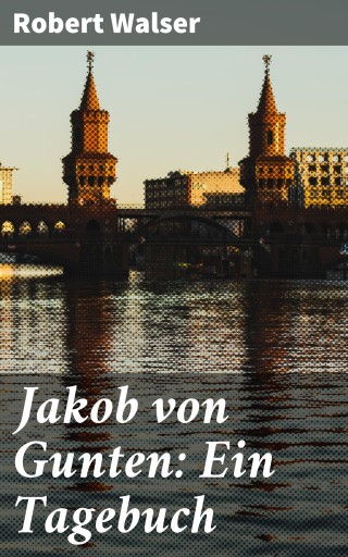 Jakob von Gunten: Ein Tagebuch