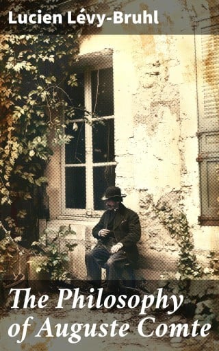 The Philosophy of Auguste Comte