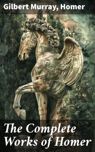 The Complete Works of Homer