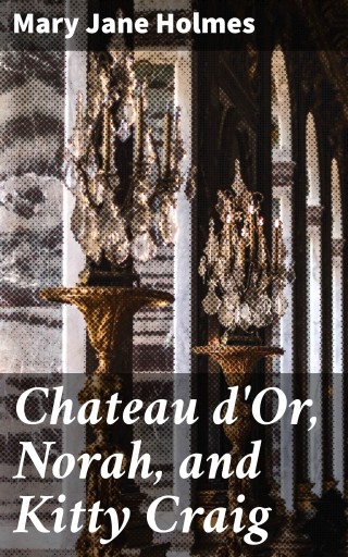Chateau d'Or, Norah, and Kitty Craig