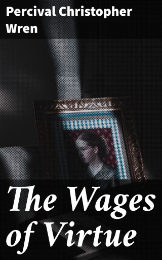 Portada del libro «The Wages of Virtue», de Percival Christopher Wren