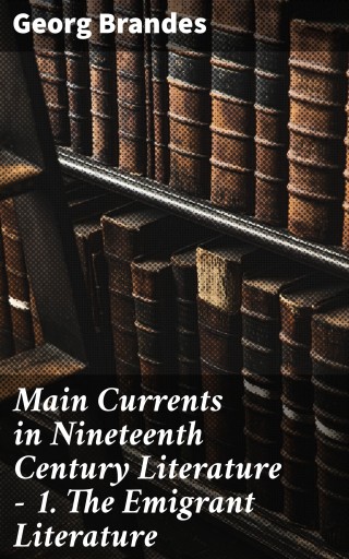 Main Currents in Nineteenth Century Literature - 1. The Emigrant Literature