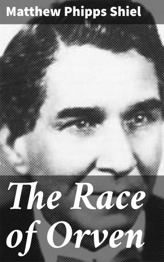 Portada del libro «The Race of Orven», de Matthew Phipps Shiel