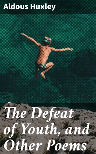 The Defeat of Youth, and Other Poems