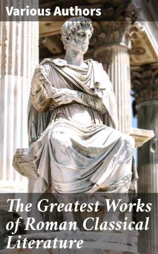 The Greatest Works of Roman Classical Literature