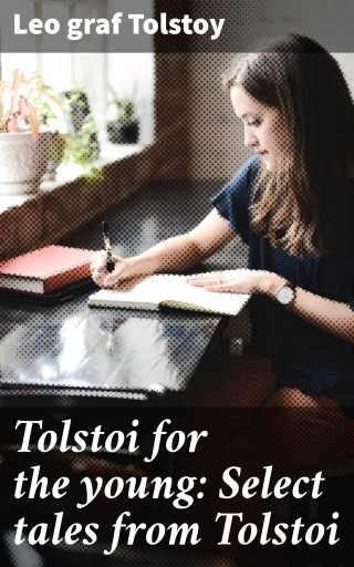 Tolstoi for the young: Select tales from Tolstoi
