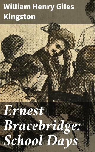 Ernest Bracebridge: School Days