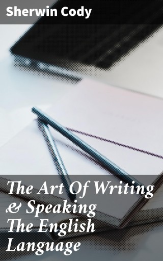 The Art Of Writing & Speaking The English Language