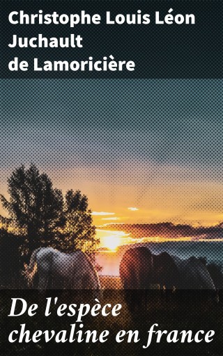 Portada del libro «De l'espèce chevaline en france», de Christophe Louis Léon Juchault de Lamoricière