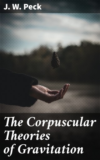 The Corpuscular Theories of Gravitation