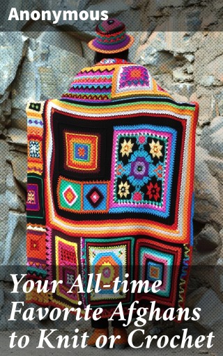 Your All-time Favorite Afghans to Knit or Crochet