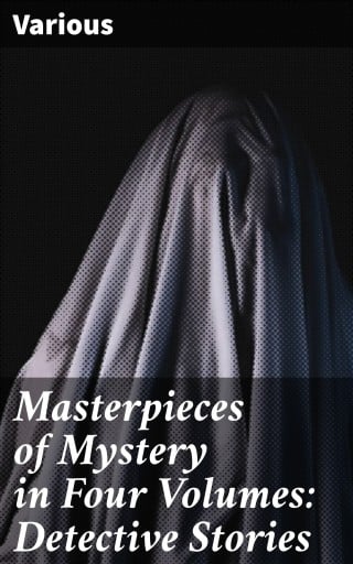 Portada del libro «Masterpieces of Mystery in Four Volumes: Detective Stories», de Various