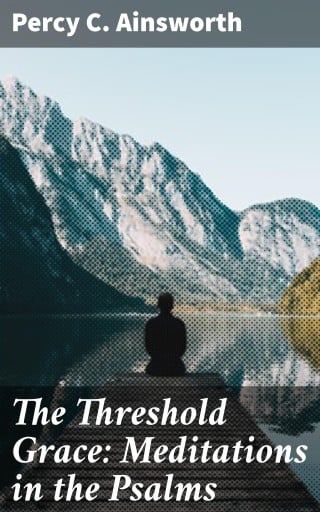 The Threshold Grace: Meditations in the Psalms