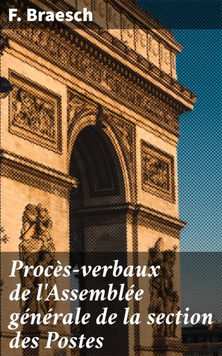 Portada del libro «Procès-verbaux de l'Assemblée générale de la section des Postes», de F. Braesch