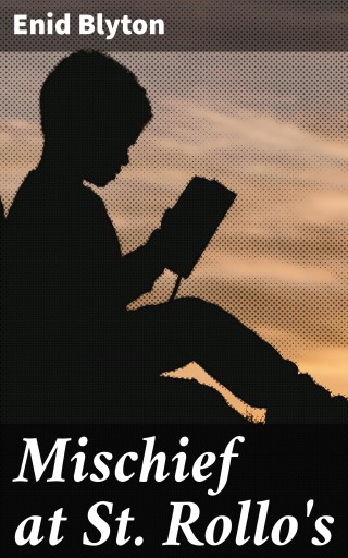 Portada del libro «Mischief at St. Rollo's», de Enid Blyton
