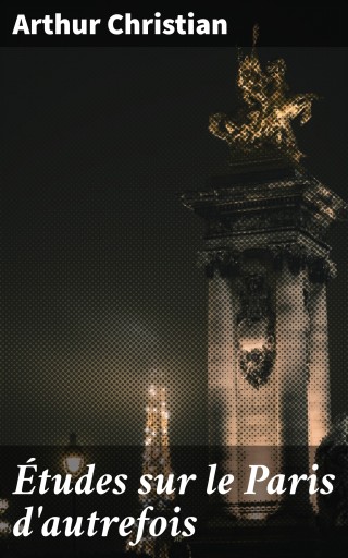 Portada del libro «Études sur le Paris d'autrefois», de Arthur Christian