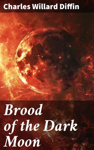 Portada del libro «Brood of the Dark Moon», de Charles Willard Diffin