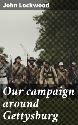 Portada del libro «Our campaign around Gettysburg», de John Lockwood