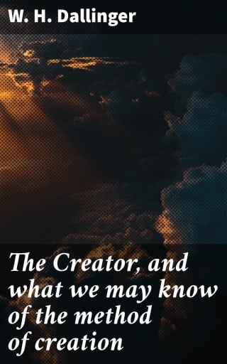 The Creator, and what we may know of the method of creation