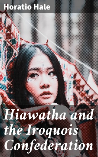 Hiawatha and the Iroquois Confederation