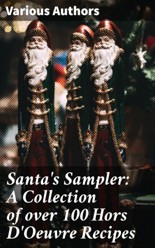 Santa's Sampler: A Collection of over 100 Hors D'Oeuvre Recipes