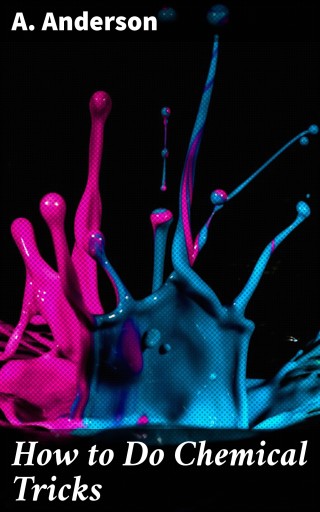 How to Do Chemical Tricks