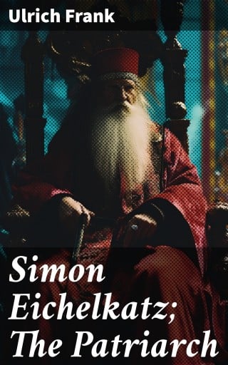 Simon Eichelkatz; The Patriarch