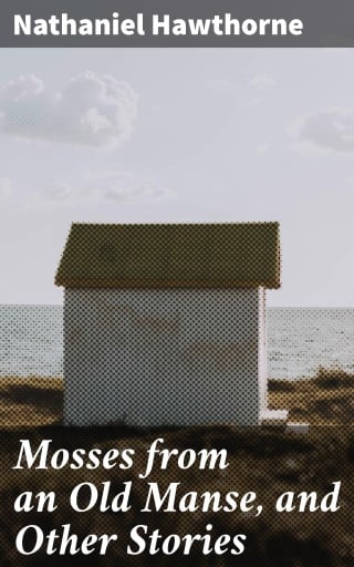 Mosses from an Old Manse, and Other Stories