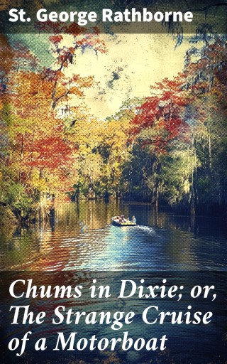 Chums in Dixie; or, The Strange Cruise of a Motorboat