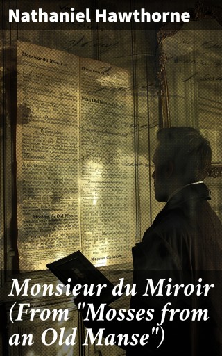 Portada del libro «Monsieur du Miroir (From "Mosses from an Old Manse")»