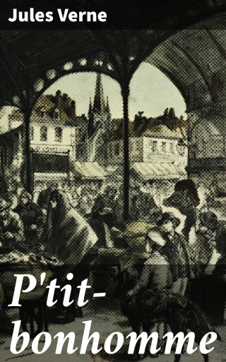 Portada del libro «P'tit-bonhomme», de Jules Verne