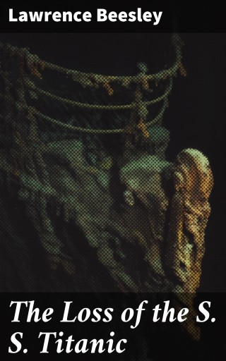 The Loss of the S. S. Titanic