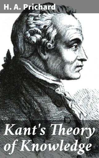Kant's Theory of Knowledge