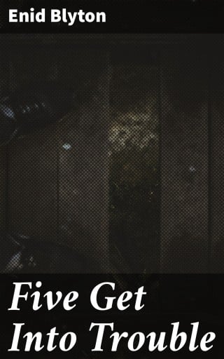 Five Get Into Trouble