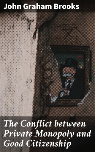 The Conflict between Private Monopoly and Good Citizenship