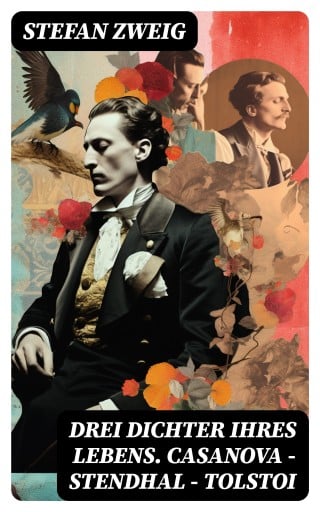 Drei Dichter ihres Lebens. Casanova - Stendhal - Tolstoi