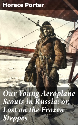 Our Young Aeroplane Scouts in Russia; or, Lost on the Frozen Steppes