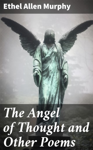 The Angel of Thought and Other Poems