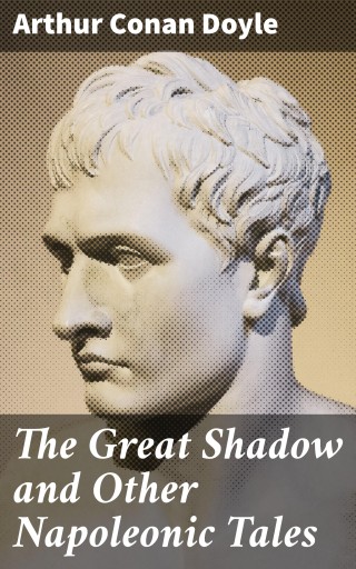 Portada del libro «The Great Shadow and Other Napoleonic Tales», de Arthur Conan Doyle