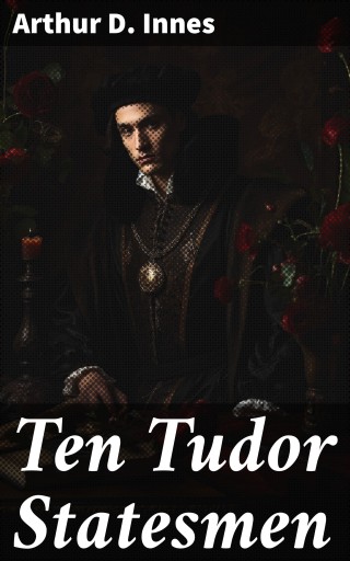 Ten Tudor Statesmen