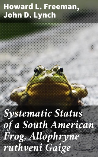 Systematic Status of a South American Frog, Allophryne ruthveni Gaige