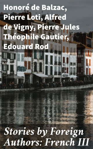 Stories by Foreign Authors: French III