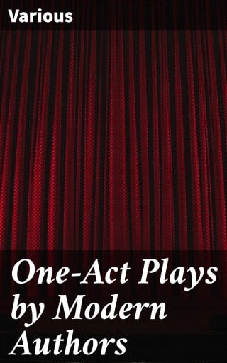 One-Act Plays by Modern Authors
