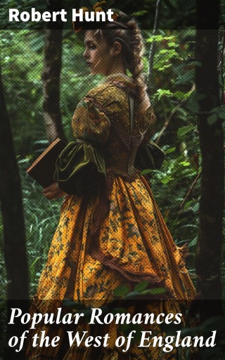 Popular Romances of the West of England