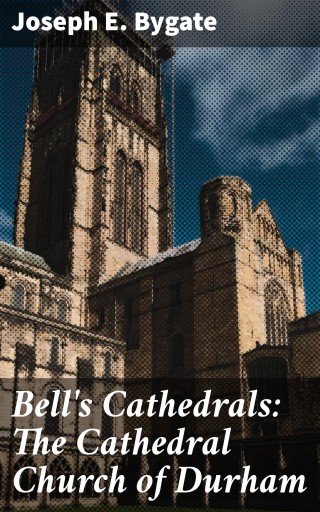 Bell's Cathedrals: The Cathedral Church of Durham