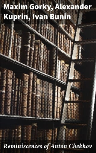 Reminiscences of Anton Chekhov