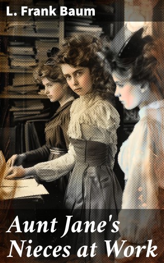 Aunt Jane's Nieces at Work
