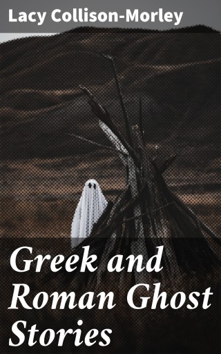 Greek and Roman Ghost Stories